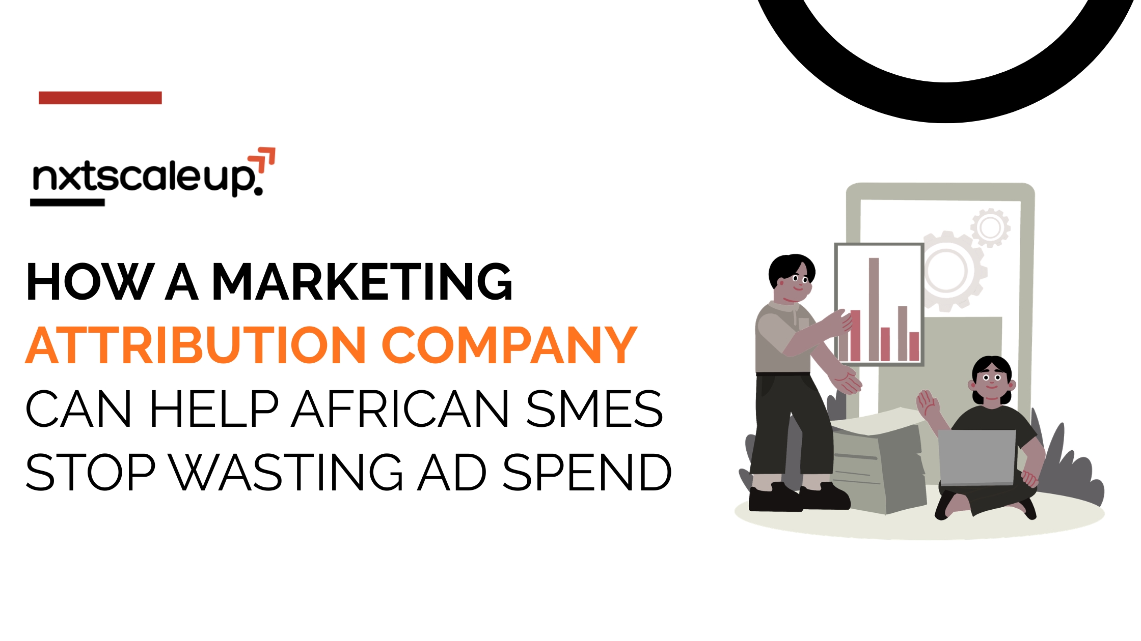 How a Marketing Attribution Company Can Help African SMEs Stop Wasting Ad Spend 