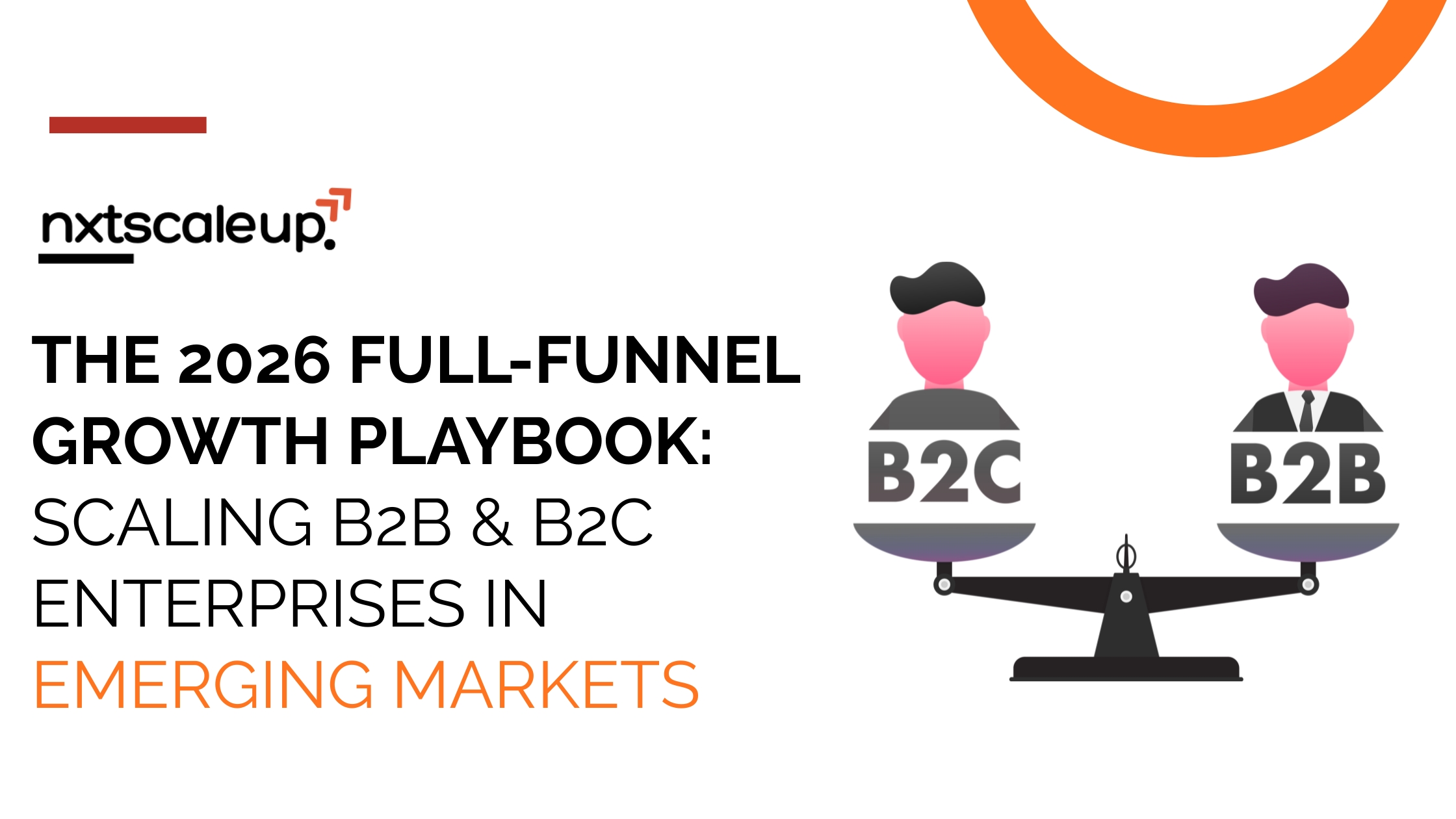 The 2026 Full-Funnel Growth Playbook: Scaling B2B & B2C Enterprises in Emerging Markets